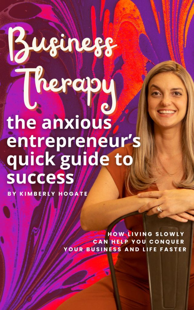 Business Therapy: The Anxious Entrepreneur’s Quick Guide to Success, book cover by Kimberly Hogate