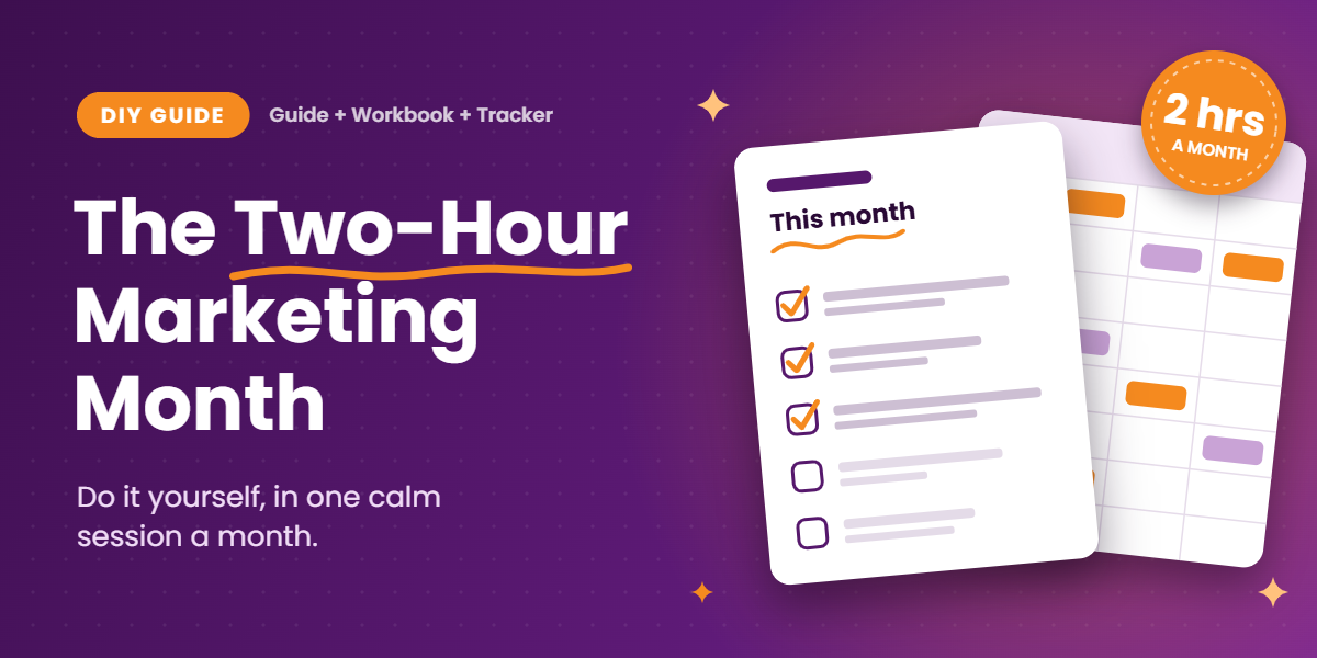 The Two-Hour Marketing Month DIY guide, workbook and tracker